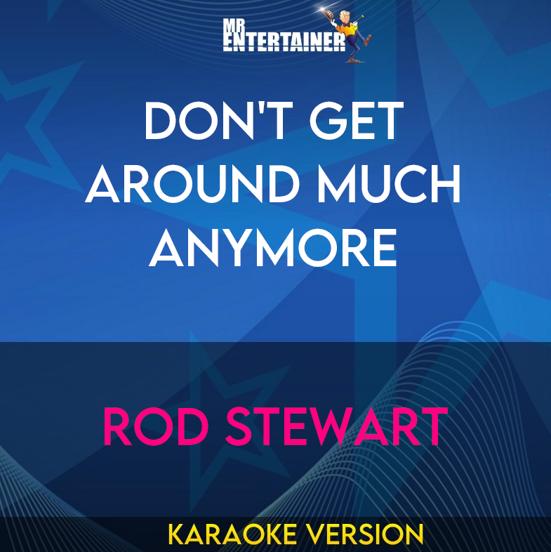 Don't Get Around Much Anymore - Rod Stewart (Karaoke Version) from Mr Entertainer Karaoke