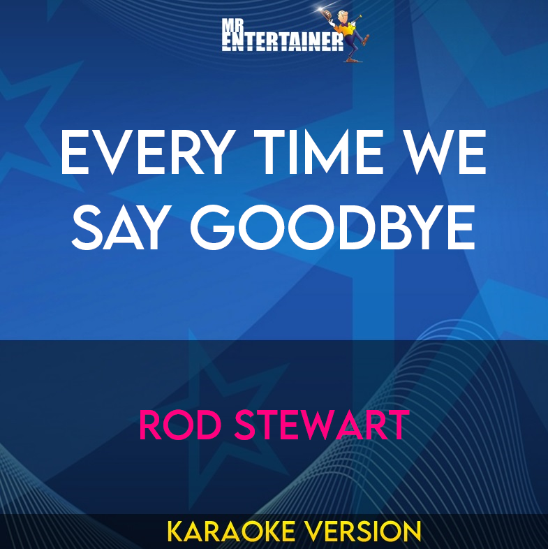 Every Time We Say Goodbye - Rod Stewart (Karaoke Version) from Mr Entertainer Karaoke