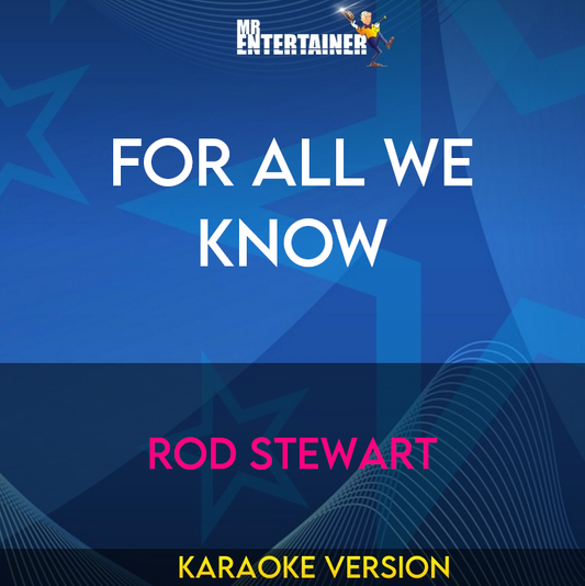 For All We Know - Rod Stewart (Karaoke Version) from Mr Entertainer Karaoke