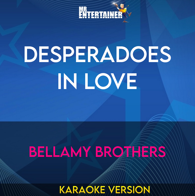 Desperadoes In Love - Bellamy Brothers (Karaoke Version) from Mr Entertainer Karaoke