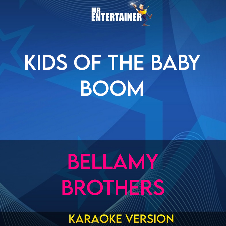 Kids Of The Baby Boom - Bellamy Brothers (Karaoke Version) from Mr Entertainer Karaoke