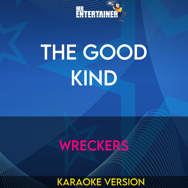The Good Kind - Wreckers (Karaoke Version) from Mr Entertainer Karaoke
