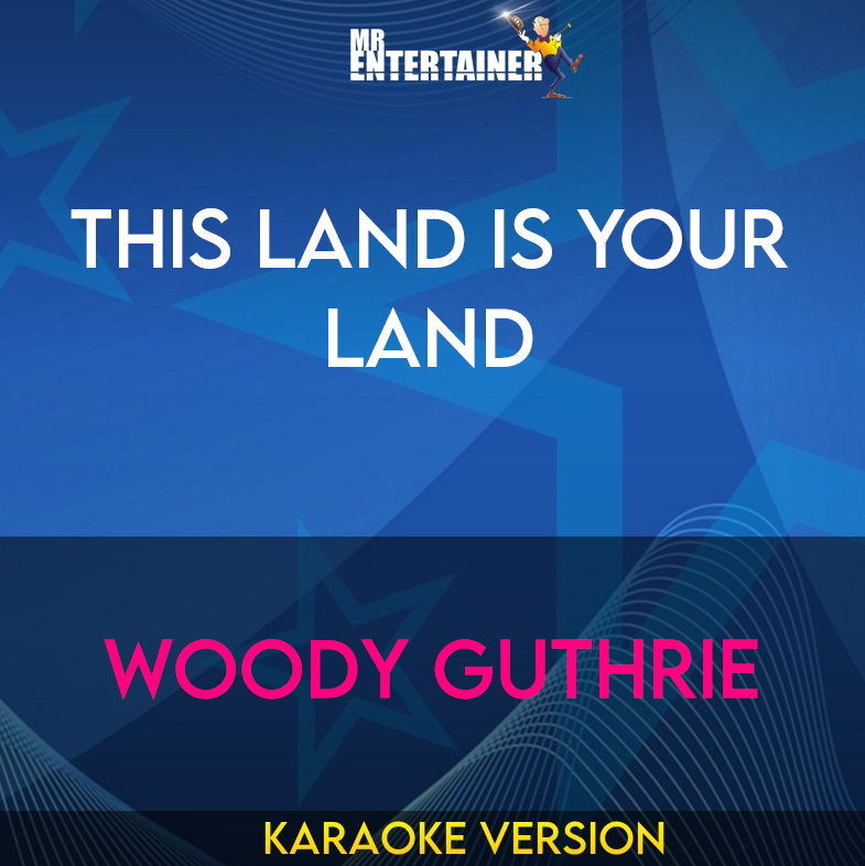 This Land Is Your Land - Woody Guthrie (Karaoke Version) from Mr Entertainer Karaoke