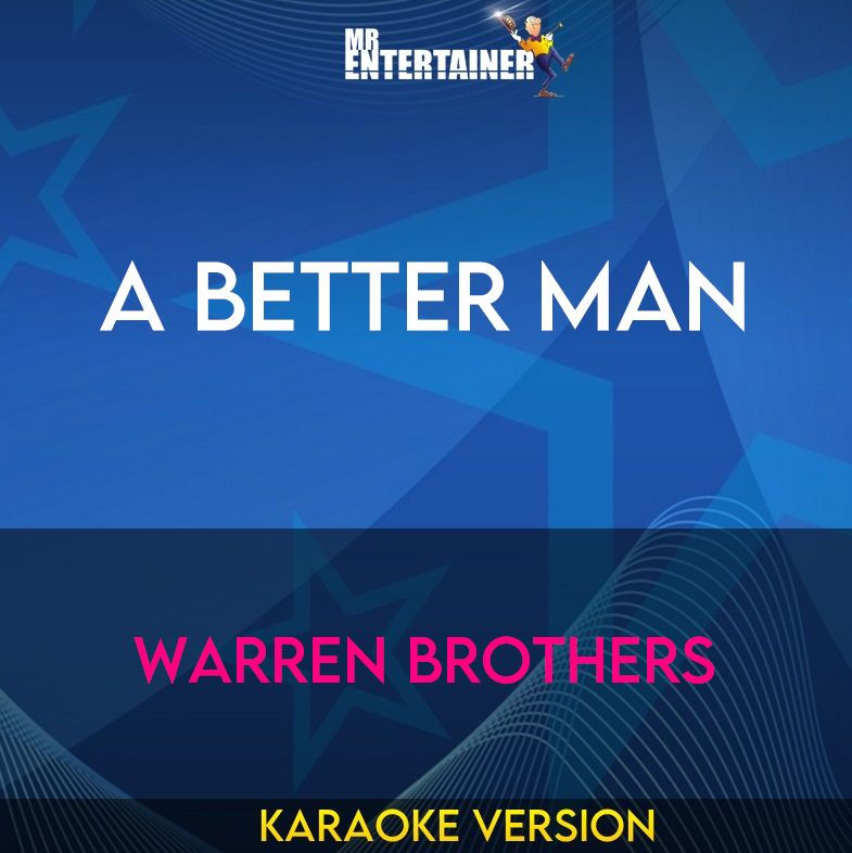 A Better Man - Warren Brothers (Karaoke Version) from Mr Entertainer Karaoke