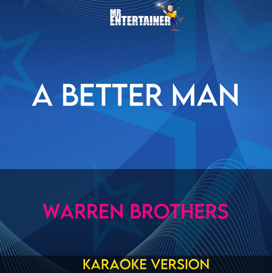 A Better Man - Warren Brothers (Karaoke Version) from Mr Entertainer Karaoke