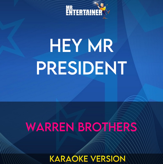 Hey Mr President - Warren Brothers (Karaoke Version) from Mr Entertainer Karaoke