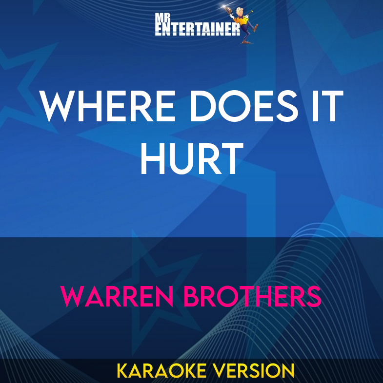 Where Does It Hurt - Warren Brothers (Karaoke Version) from Mr Entertainer Karaoke