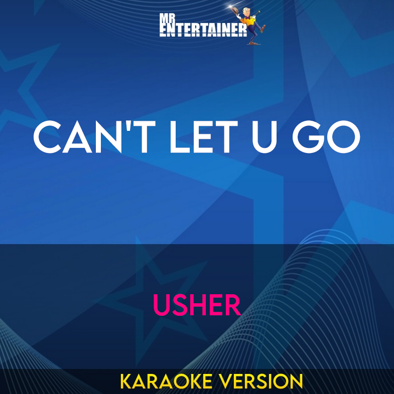 Can't Let U Go - Usher (Karaoke Version) from Mr Entertainer Karaoke