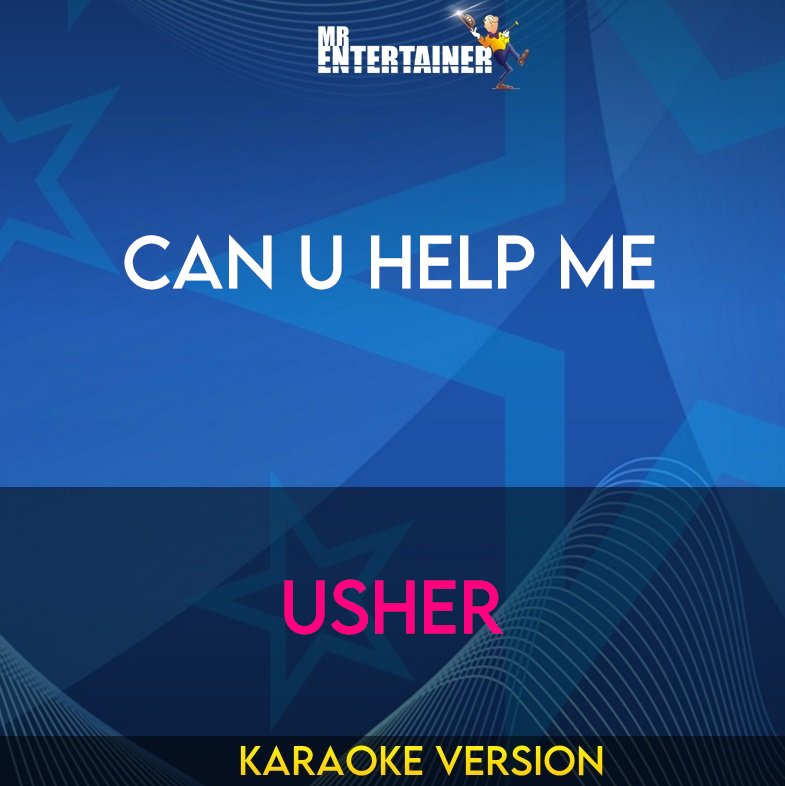 Can U Help Me - Usher (Karaoke Version) from Mr Entertainer Karaoke