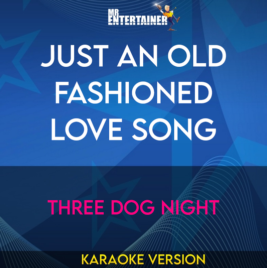 Just An Old Fashioned Love Song - Three Dog Night (Karaoke Version) from Mr Entertainer Karaoke