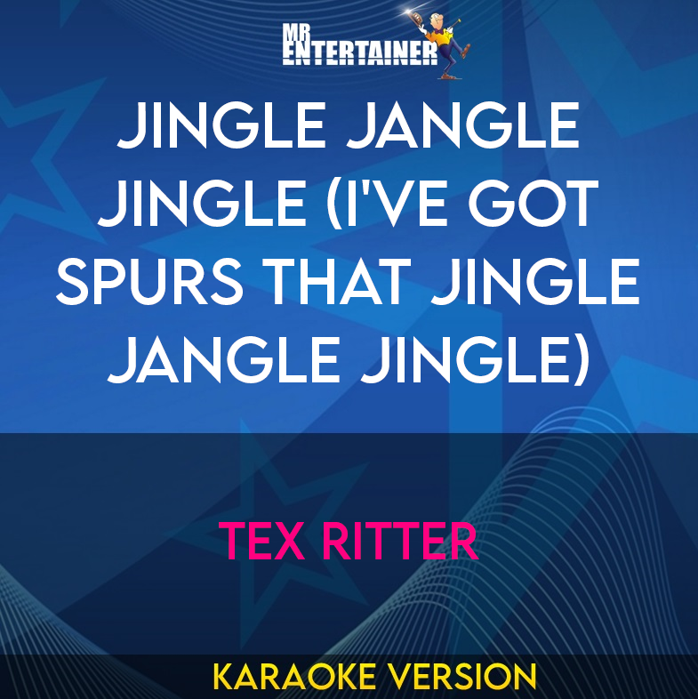 Jingle Jangle Jingle (I've Got Spurs That Jingle Jangle Jingle) - Tex Ritter (Karaoke Version) from Mr Entertainer Karaoke