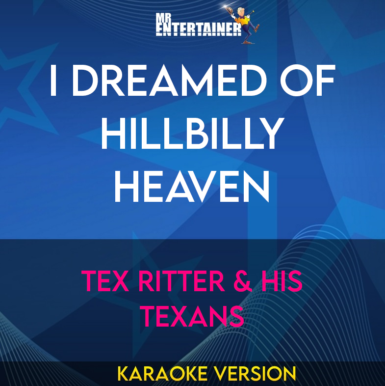 I Dreamed Of Hillbilly Heaven - Tex Ritter & His Texans (Karaoke Version) from Mr Entertainer Karaoke