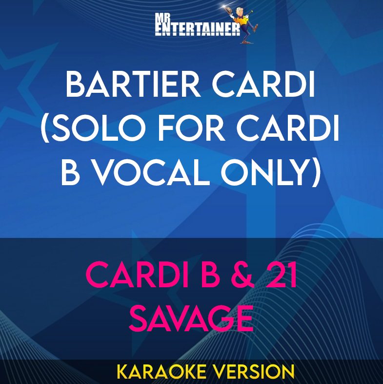 Bartier Cardi (solo for Cardi B vocal only) - Cardi B & 21 Savage (Karaoke Version) from Mr Entertainer Karaoke