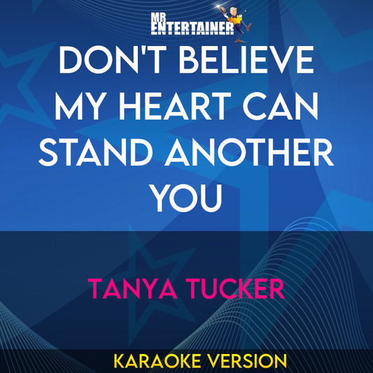 Don't Believe My Heart Can Stand Another You - Tanya Tucker (Karaoke Version) from Mr Entertainer Karaoke