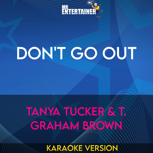 Don't Go Out - Tanya Tucker & T. Graham Brown (Karaoke Version) from Mr Entertainer Karaoke