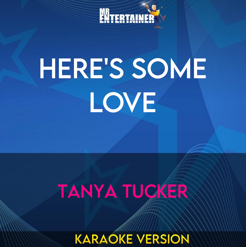 Here's Some Love - Tanya Tucker (Karaoke Version) from Mr Entertainer Karaoke