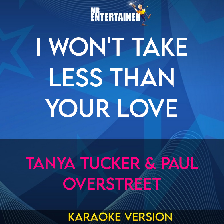 I Won't Take Less Than Your Love - Tanya Tucker & Paul Overstreet (Karaoke Version) from Mr Entertainer Karaoke