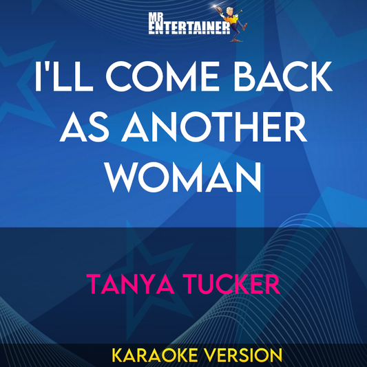 I'll Come Back As Another Woman - Tanya Tucker (Karaoke Version) from Mr Entertainer Karaoke