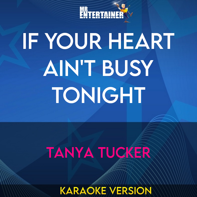If Your Heart Ain't Busy Tonight - Tanya Tucker (Karaoke Version) from Mr Entertainer Karaoke