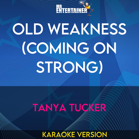 Old Weakness (coming On Strong) - Tanya Tucker (Karaoke Version) from Mr Entertainer Karaoke