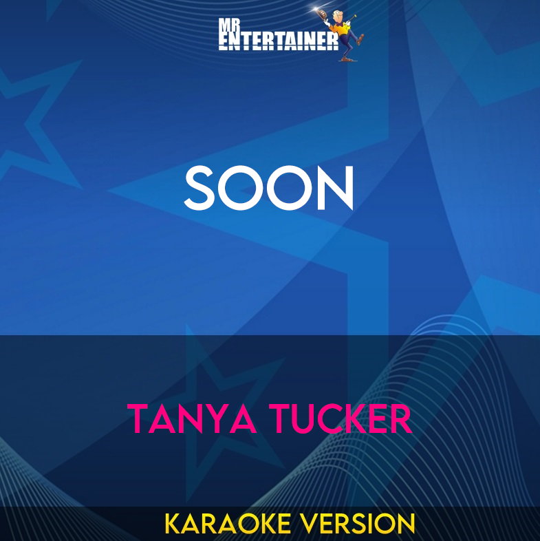 Soon - Tanya Tucker (Karaoke Version) from Mr Entertainer Karaoke