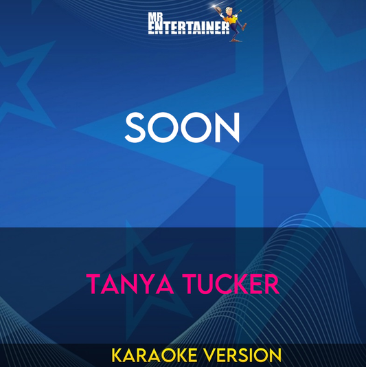 Soon - Tanya Tucker (Karaoke Version) from Mr Entertainer Karaoke