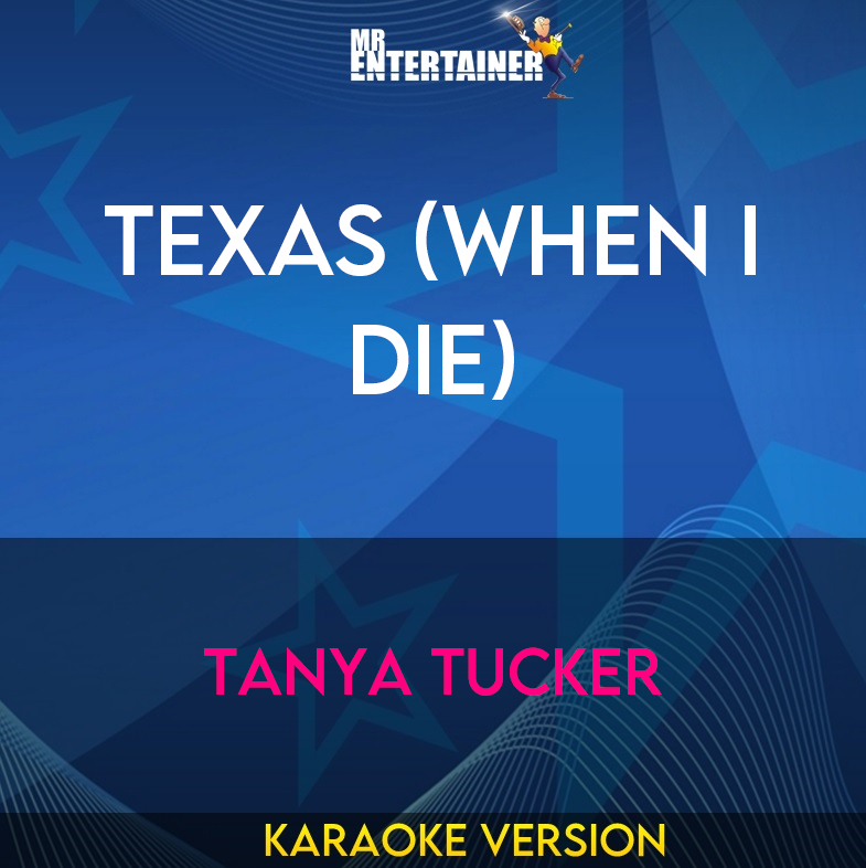 Texas (when I Die) - Tanya Tucker (Karaoke Version) from Mr Entertainer Karaoke