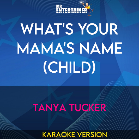 What's Your Mama's Name (Child) - Tanya Tucker (Karaoke Version) from Mr Entertainer Karaoke