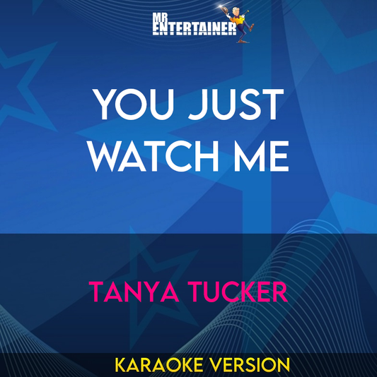 You Just Watch Me - Tanya Tucker (Karaoke Version) from Mr Entertainer Karaoke