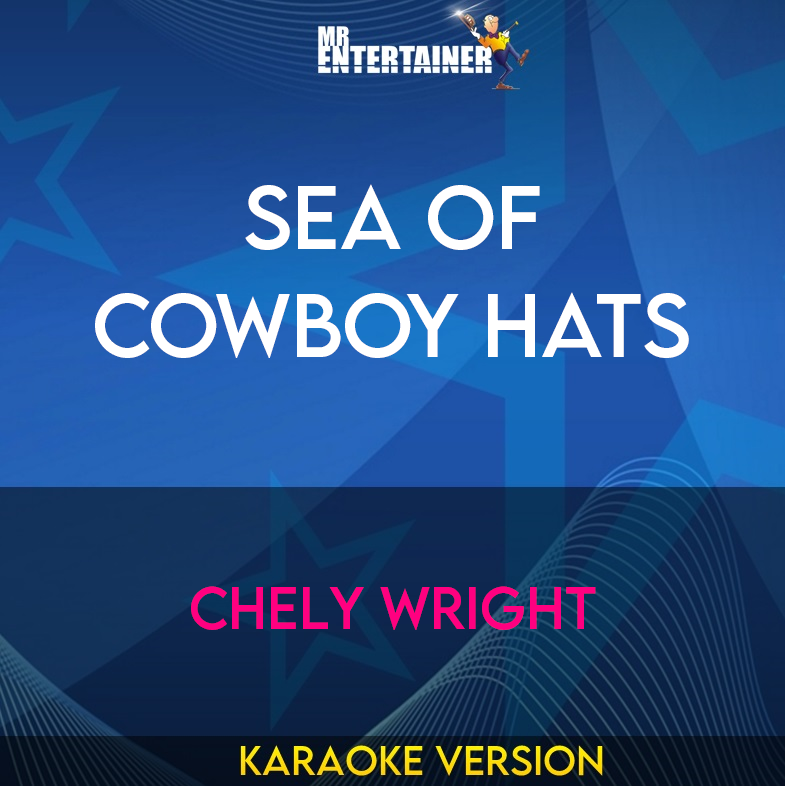 Sea Of Cowboy Hats - Chely Wright (Karaoke Version) from Mr Entertainer Karaoke