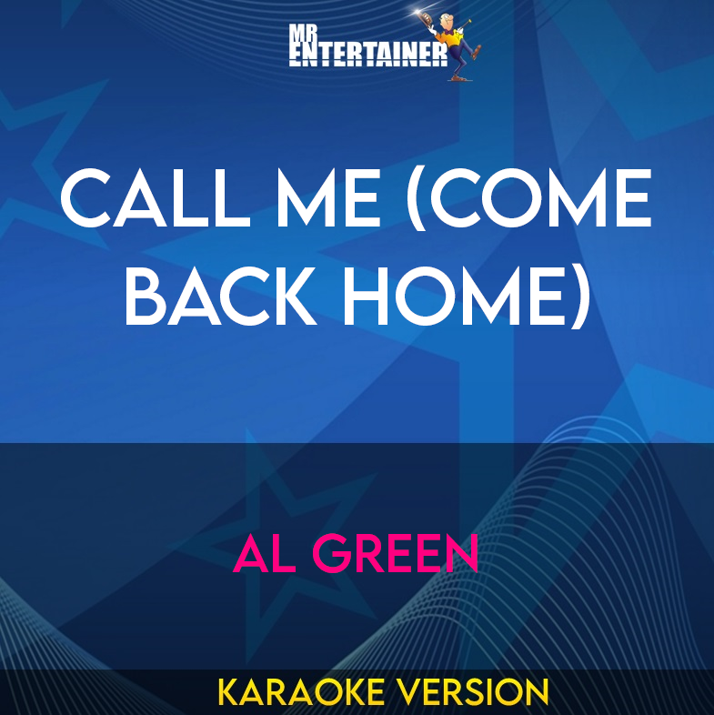 Call Me (Come Back Home) - Al Green (Karaoke Version) from Mr Entertainer Karaoke