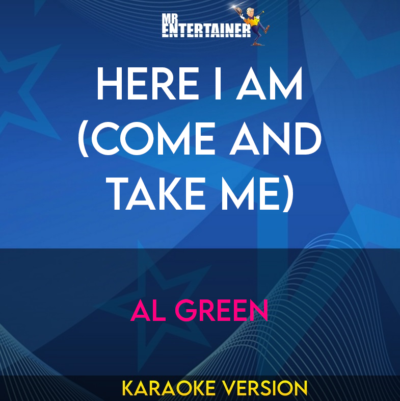 Here I Am (Come And Take Me) - Al Green (Karaoke Version) from Mr Entertainer Karaoke