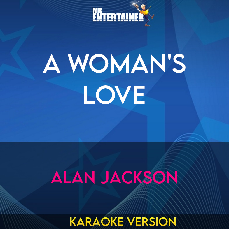 A Woman's Love - Alan Jackson (Karaoke Version) from Mr Entertainer Karaoke