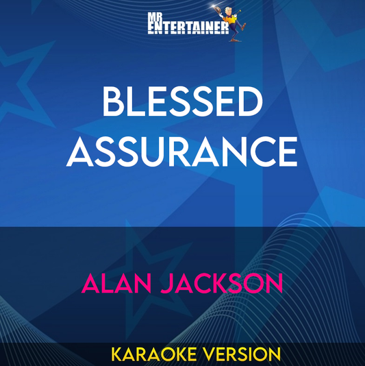 Blessed Assurance - Alan Jackson (Karaoke Version) from Mr Entertainer Karaoke