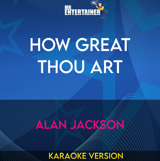 How Great Thou Art - Alan Jackson (Karaoke Version) from Mr Entertainer Karaoke