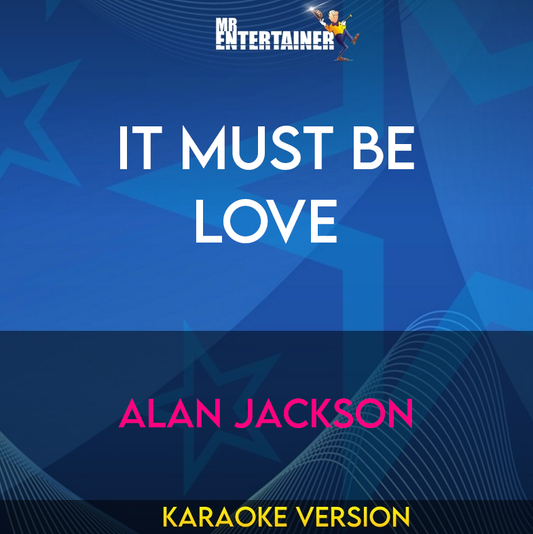 It Must Be Love - Alan Jackson (Karaoke Version) from Mr Entertainer Karaoke