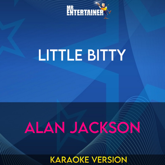 Little Bitty - Alan Jackson (Karaoke Version) from Mr Entertainer Karaoke