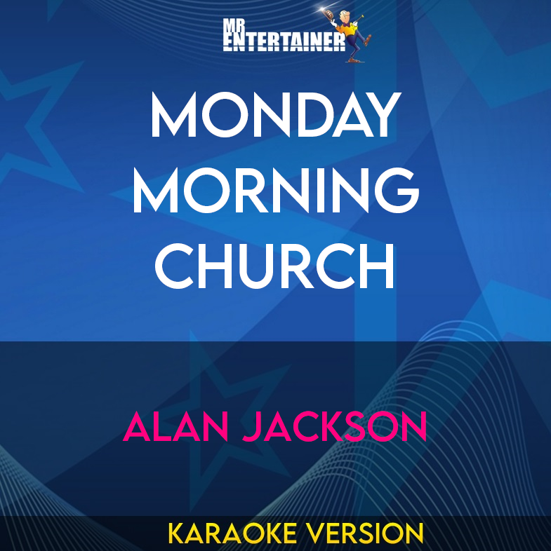 Monday Morning Church - Alan Jackson (Karaoke Version) from Mr Entertainer Karaoke