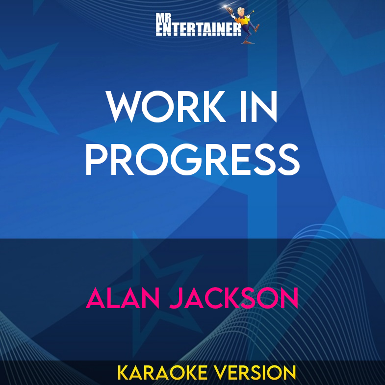 Work In Progress - Alan Jackson (Karaoke Version) from Mr Entertainer Karaoke