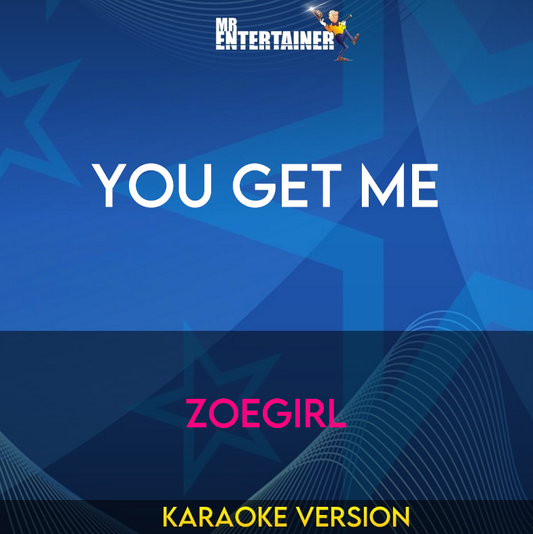 You Get Me - ZOEgirl (Karaoke Version) from Mr Entertainer Karaoke