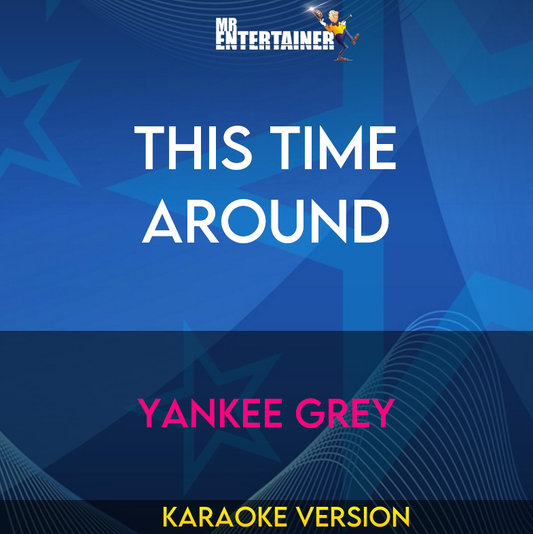 This Time Around - Yankee Grey (Karaoke Version) from Mr Entertainer Karaoke