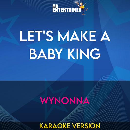 Let's Make A Baby King - Wynonna (Karaoke Version) from Mr Entertainer Karaoke