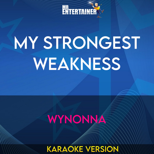 My Strongest Weakness - Wynonna (Karaoke Version) from Mr Entertainer Karaoke