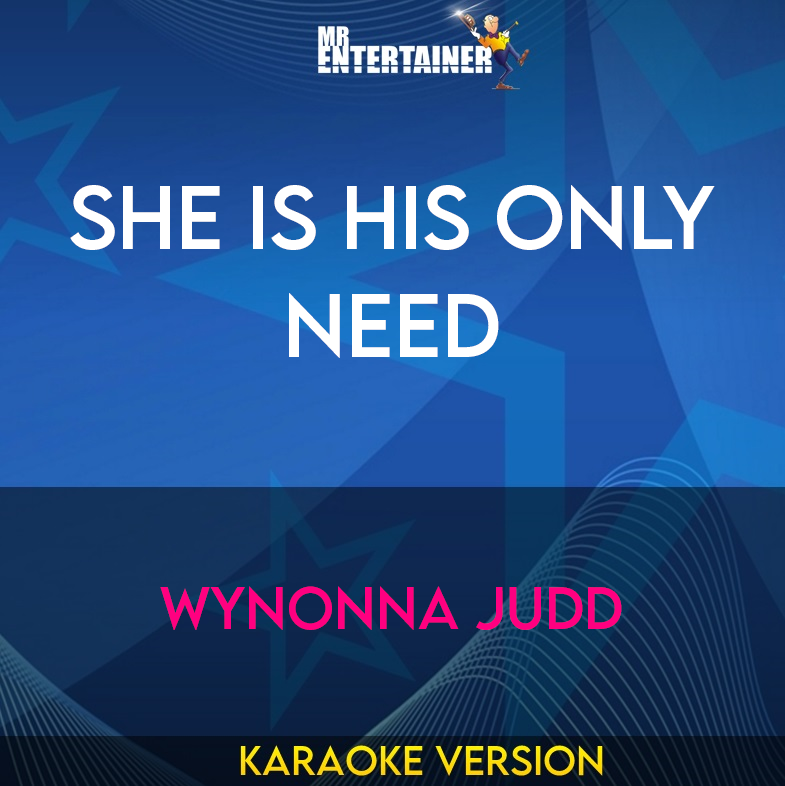 She Is His Only Need - Wynonna Judd (Karaoke Version) from Mr Entertainer Karaoke
