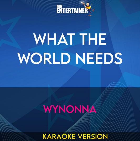 What The World Needs - Wynonna (Karaoke Version) from Mr Entertainer Karaoke