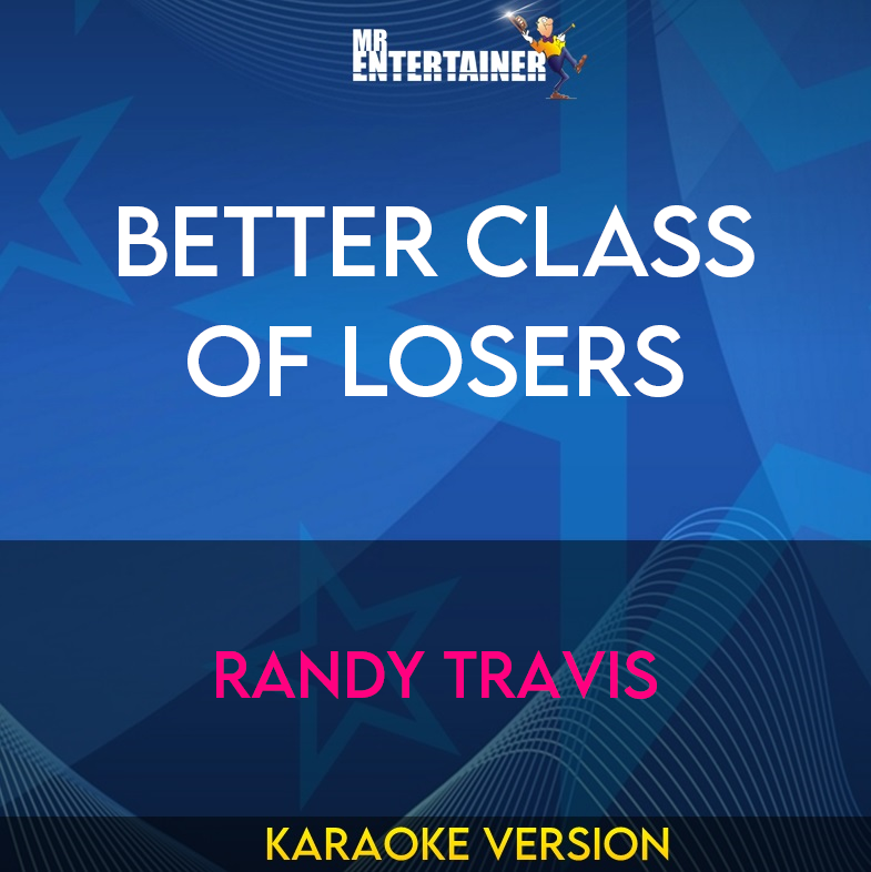 Better Class Of Losers - Randy Travis (Karaoke Version) from Mr Entertainer Karaoke