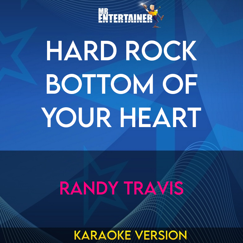 Hard Rock Bottom Of Your Heart - Randy Travis (Karaoke Version) from Mr Entertainer Karaoke
