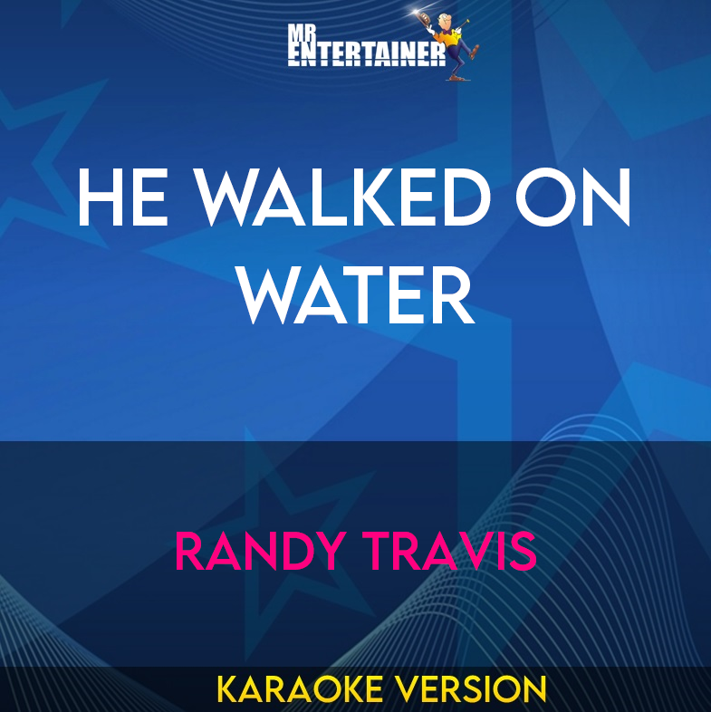He Walked On Water - Randy Travis (Karaoke Version) from Mr Entertainer Karaoke