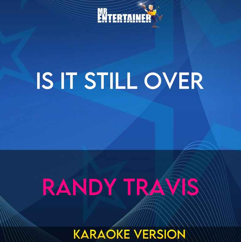 Is It Still Over - Randy Travis (Karaoke Version) from Mr Entertainer Karaoke
