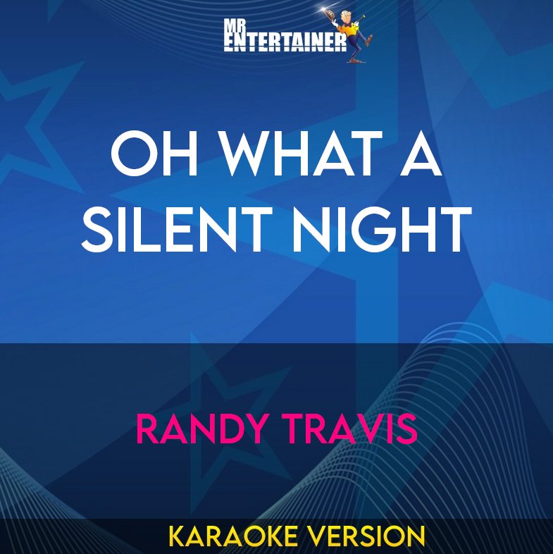 Oh What A Silent Night - Randy Travis (Karaoke Version) from Mr Entertainer Karaoke